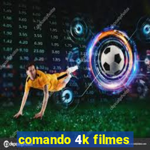 comando 4k filmes